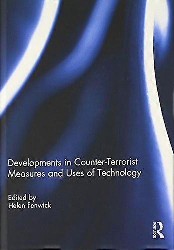 Developments in Counter Terrorist Measures and Uses of Technology