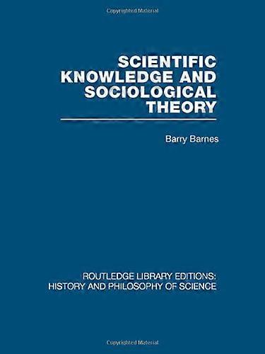 Scientific Knowledge and Sociological Theory