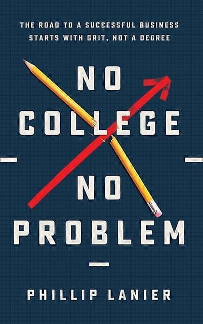 No College No Problem by Phillip Lanier Hardback Book