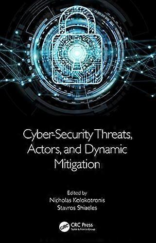 Cyber Security Threats Actors and Dynamic Mitigation