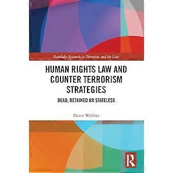 Diritto dei diritti umani e strategie antiterrorismo: morti, detenuti o apolidi (Routledge Research in Terrorism and the Law)