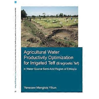 Optimisation de la productivité de l'eau en agriculture pour le teff irrigué (teff éragrostique) dans une région semi-aride d'Éthiopie souffrant de pénurie d'eau (Thèse de doctorat, IHE Delft)