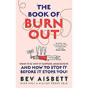 Il libro del burnout: cos'è, perché succede, chi lo prende e come fermarlo prima che ti fermi!