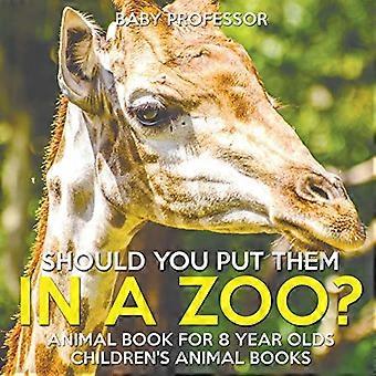 Skal du sætte dem i en zoologisk have? Dyrebog til 8-årige | Børnebøger om dyr