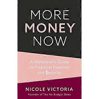 More Money Now: A Millennial's Guide to Financial Freedom and Security (Livre budgétaire)