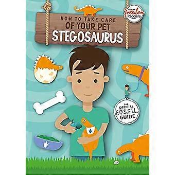 So pflegen Sie Ihr Haustier Stegosaurus (BookLife Freedom Readers)