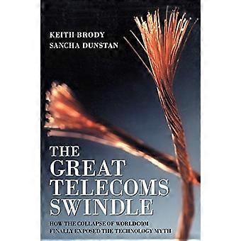 De grote Telecom Swindle: Hoe de ineenstorting van WorldCom tot slot blootgesteld de mythe van de technologie