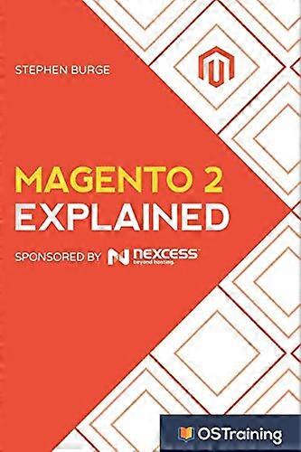 Magento 2 Explained: Your Step-By-Step Guide to Magento 2