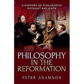 Philosophy in the Reformation A history of philosophy without any gaps Volume 8