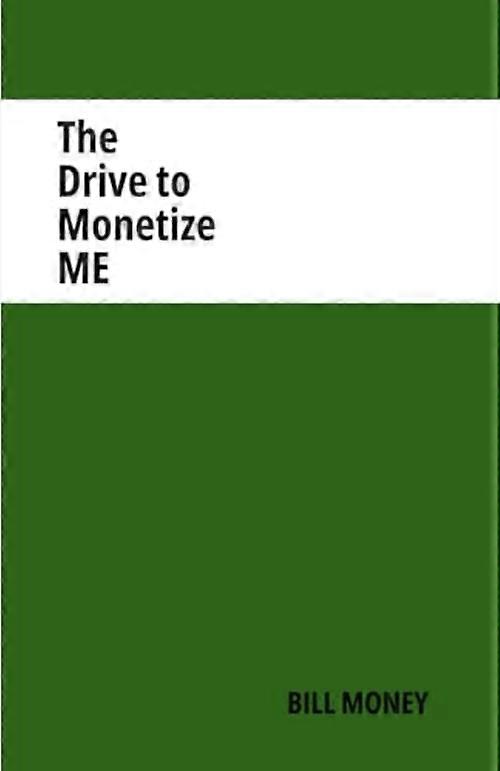 Drive to Monetize Me