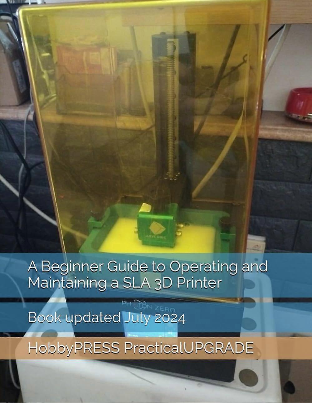 A beginner guide to operating and maintaining a sla 3d printer