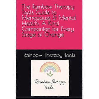 The rainbow therapy tools guide to menopause mental health - a kind companion for every stage of change