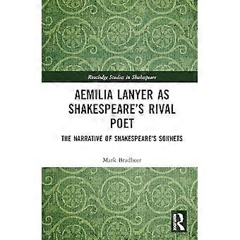 Aemilia Lanyer as Shakespeares Rival Poet The Narrative of Shakespeares Sonnets