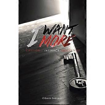 I Want More Caution. Intimacy Awaits You - Gilberto Rodriguez - Paperback - en Book