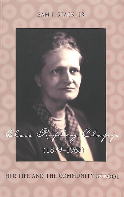 Elsie Ripley Clapp 18791965 by Stack & Sam F. & Jr. Paperback