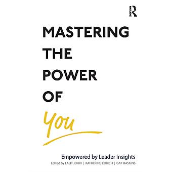 Mastering The Power Of You Empowered By Leader Insights - Taylor & Francis Ltd