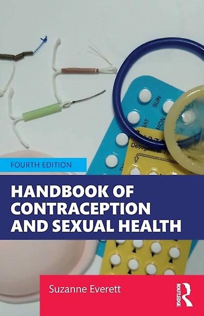 Handbook Of Contraception And Sexual Health by Everett & Suzanne Middlesex University & UK Paperback
