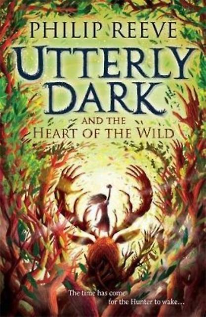 Utterly Dark And The Heart Of The Wild by Philip Reeve Paperback