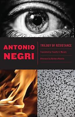 Trilogy Of Resistance by Antonio Negri Paperback