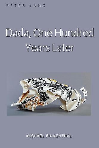 Dada One Hundred Years Later by Michael Finkenthal Paperback Book