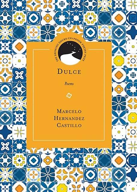 Dulce by Marcelo Hernandez Castillo Paperback