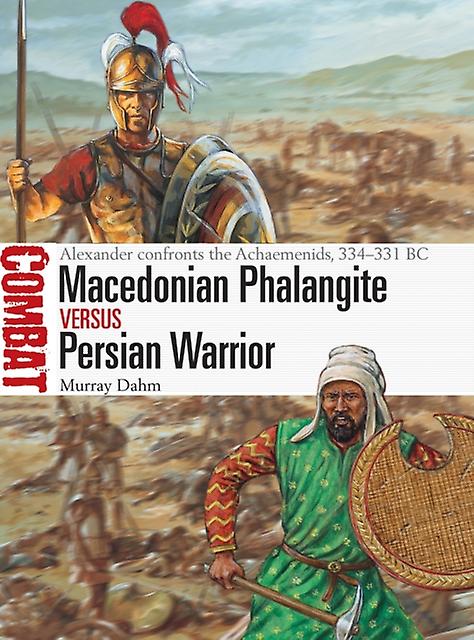 Macedonian Phalangite Vs Persian Warrior by Dr Murray Dahm Paperback Book