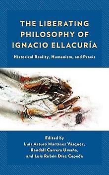The Liberating Philosophy Of Ignacio Ellacuria Paperback Book