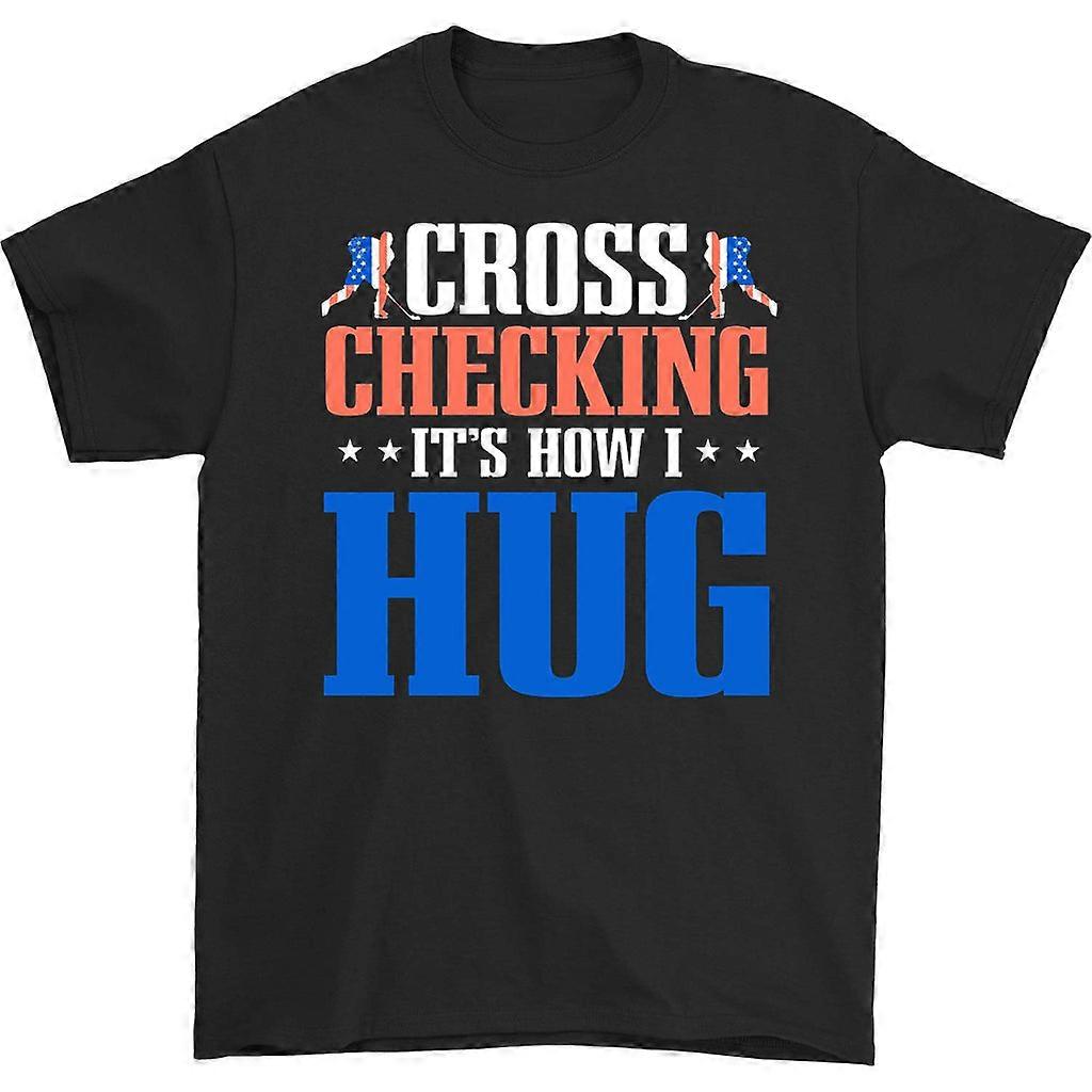 Cross Checking It's How I Hug T-shirt