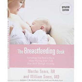 The Breastfeeding Book: Everything You Need to Know about Nursing Your Child from Birth Through Weaning