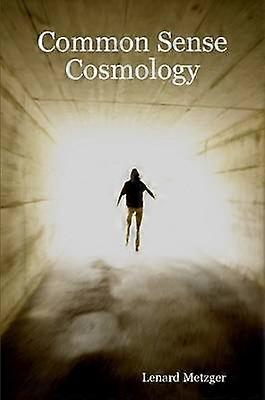 Common Sense Cosmology