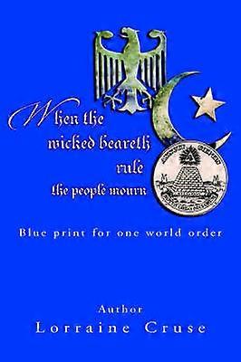 When the wicked beareth rule - the people mourn