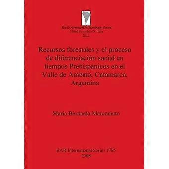 Recursos forales y el proceso de diferenciación social en tiempos Prehispánicos en el Valle de Ambato Catamarca Argentina
