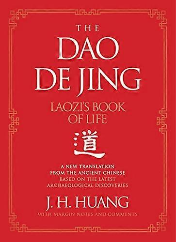 The Dao De Jing: Laozis Book of Life: A New Translation from the Ancient Chinese