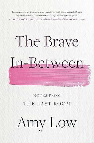 The Brave In Between: Notes from the Last Room