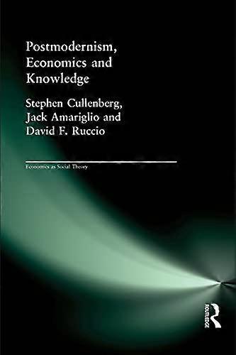 Post Modernism Economics and Knowledge