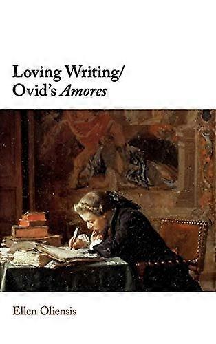Loving Writing/Ovids Amores