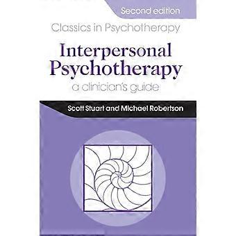 Interpersonal Psychotherapy 2E A Clinicians Guide
