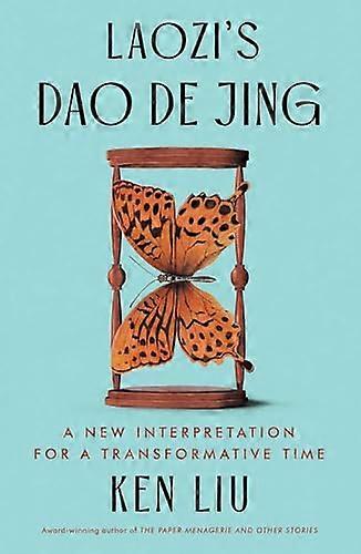 Laozis Dao De Jing: A New Interpretation for a Transformative Time