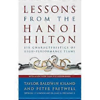 Lehren aus dem Hanoi Hilton: Sechs Merkmale von Hochleistungsteams – Taylor B. Kiland