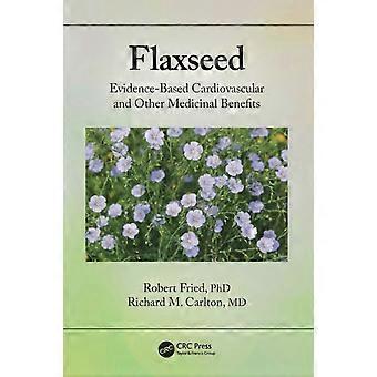 Flaxseed Evidence-based Cardiovascular And Other Medicinal Benefits - Robert Fried