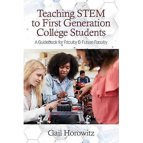 Teaching Stem to First Generation College Students : a Guidebook for Faculty and Future Faculty