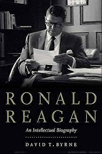 Ronald Reagan : une biographie intellectuelle