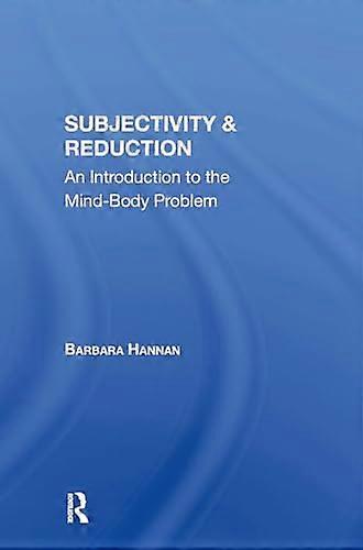Subjectivity And Reduction: An Introduction To The Mindbody Problem