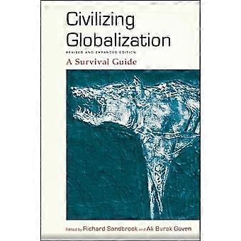 Cywilizowanie globalizacji: przewodnik przetrwania (seria SUNY w radykalnej teorii społecznej i politycznej)