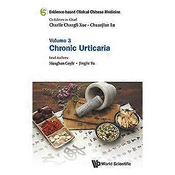 Evidenzbasierte Klinische Chinesische Medizin - Band 3: Chronische Urtikaria (Evidenzbasierte Klinische Chinesische Medizin)