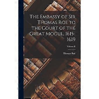 The embassy of sir thomas roe to the court of the great mogul, 1615-1619 volume ii