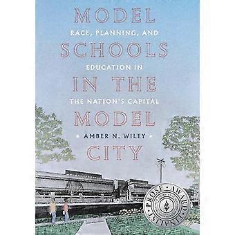 Model Schools in the Model City Race Planning and Education in the Nations Capital