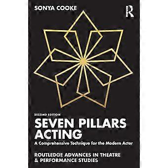 Seven Pillars Acting A Comprehensive Technique for the Modern Actor