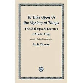 To Take Upon Us The Mystery Of Things - Martin Lings - Paperback - English Book - Biography