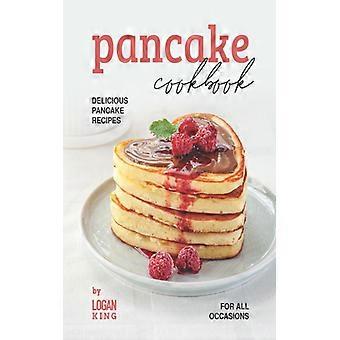 Libro de recetas de panqueques: Deliciosas recetas de panqueques para todas las ocasiones.